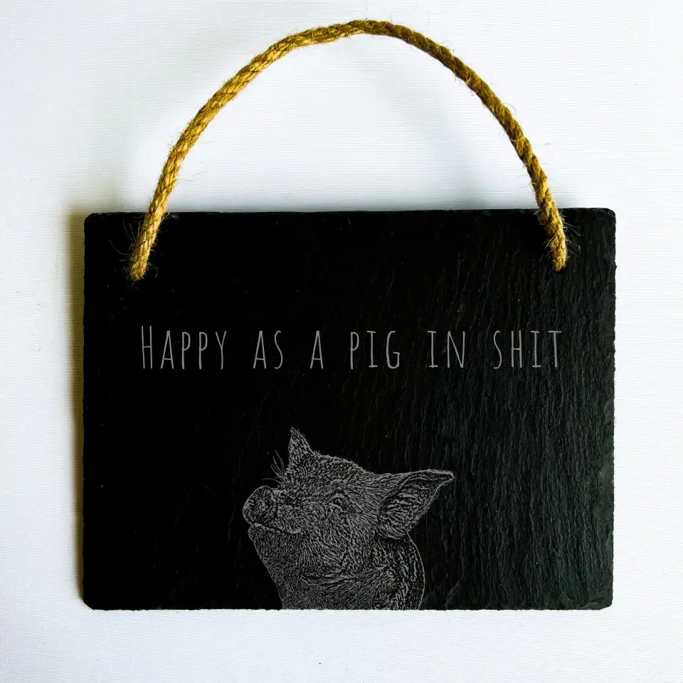 "Happy as a Pig in Shit" Slate House Sign - Funny Male Gift