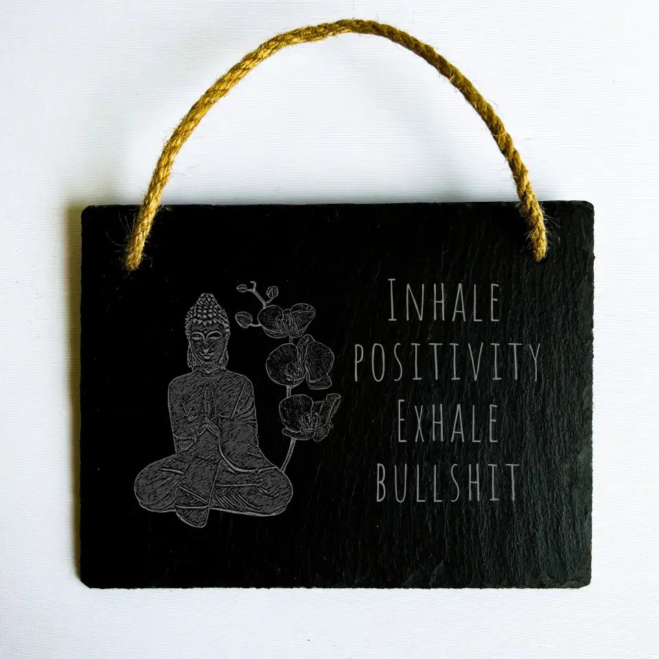 "Inhale Positivity, Exhale Bullshit" Funny Buddha Sign - Zen Slate Gift