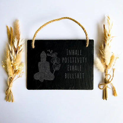 "Inhale Positivity, Exhale Bullshit" Funny Buddha Sign - Zen Slate Gift