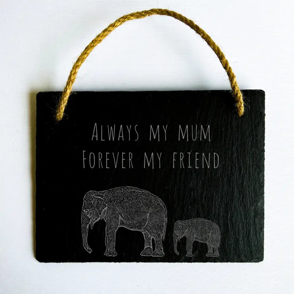 "Always my Mum, forever my friend" Elephant Sign - Natural Slate