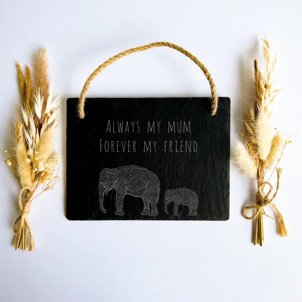 "Always my Mum, forever my friend" Elephant Sign - Natural Slate