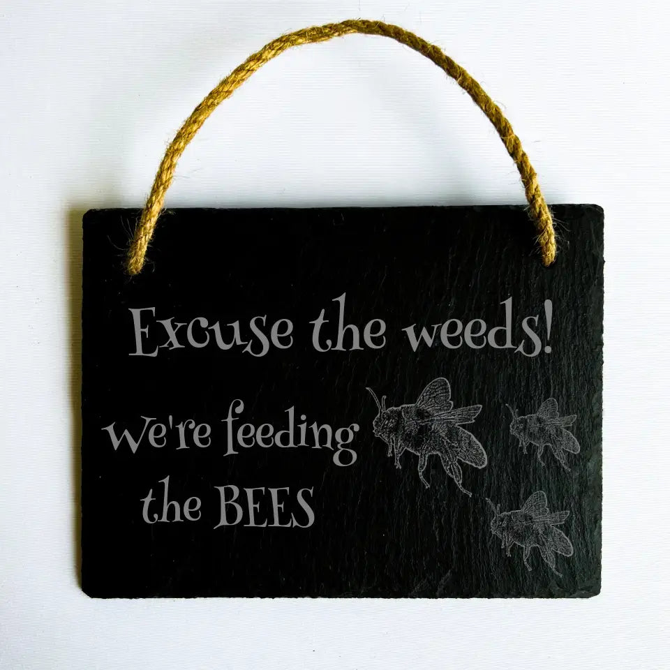 "Excuse the Weeds, We're Feeding the Bees" Slate Garden Sign - Bee Decoration