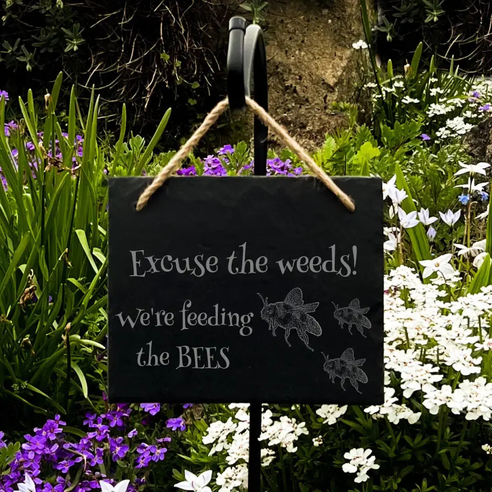 "Excuse the Weeds, We're Feeding the Bees" Slate Garden Sign - Bee Decoration