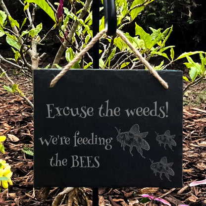 "Excuse the Weeds, We're Feeding the Bees" Slate Garden Sign - Bee Decoration